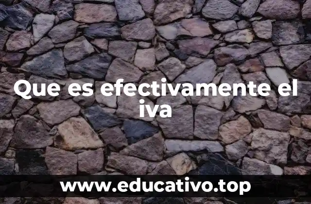 Que es efectivamente el iva