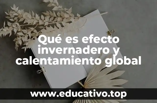 Qué es efecto invernadero y calentamiento global