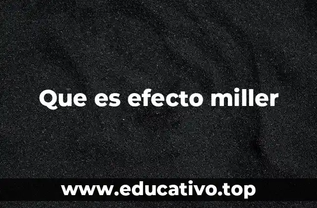 Que es efecto miller