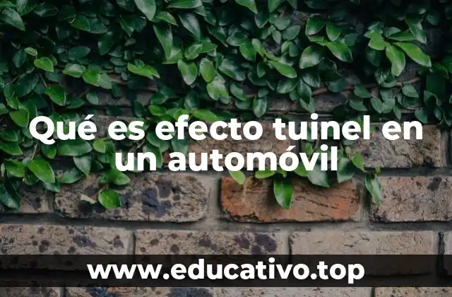 Qué es efecto tuinel en un automóvil