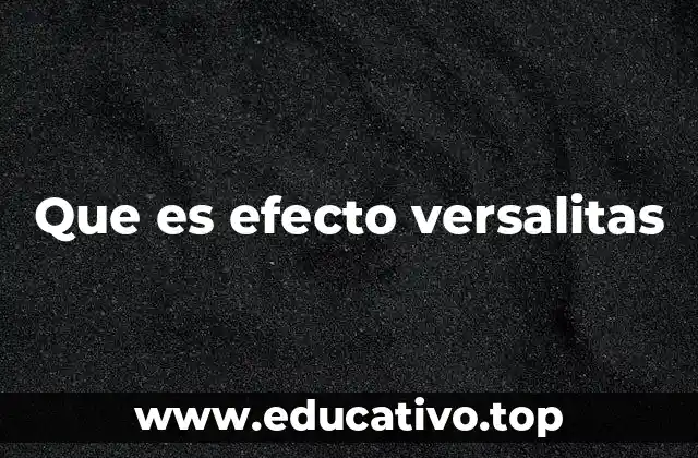 Que es efecto versalitas