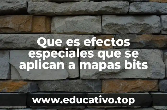 Que es efectos especiales que se aplican a mapas bits