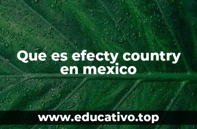 Que es efecty country en mexico