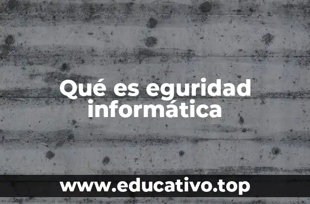 Qué es eguridad informática
