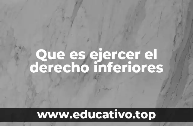 Que es ejercer el derecho inferiores