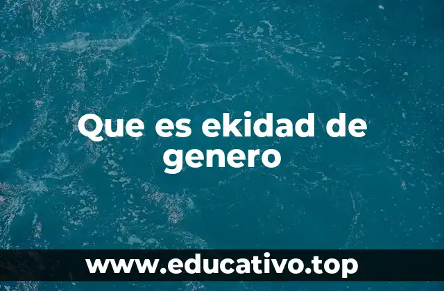 Que es ekidad de genero
