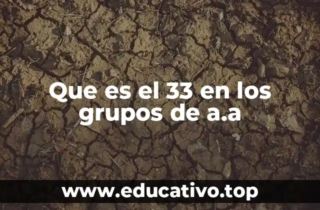 Que es el 33 en los grupos de a.a