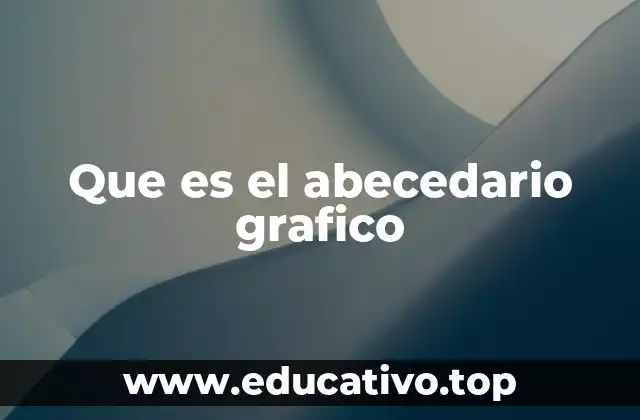 Que es el abecedario grafico