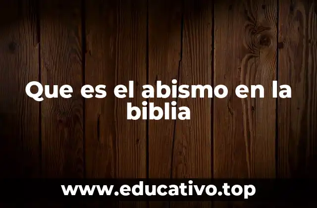 Que es el abismo en la biblia