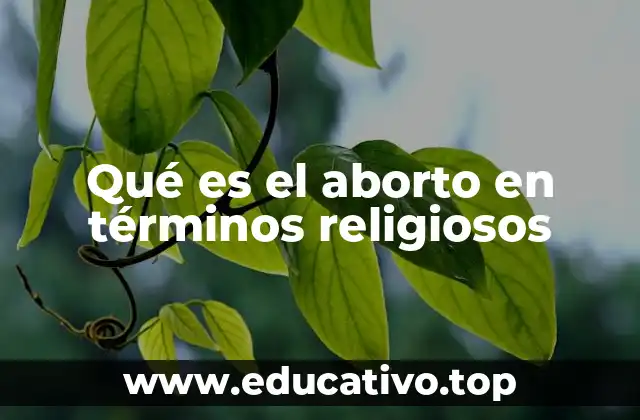 Qué es el aborto en términos religiosos