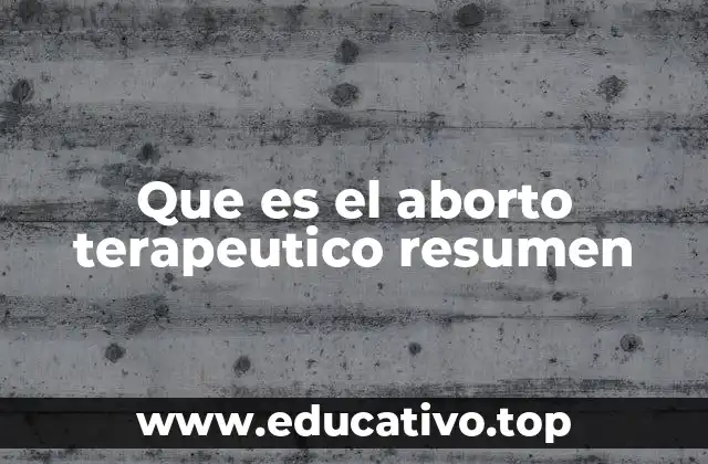Que es el aborto terapeutico resumen