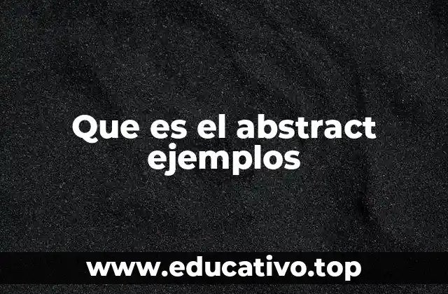 Que es el abstract ejemplos