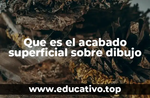 Que es el acabado superficial sobre dibujo