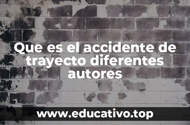 Que es el accidente de trayecto diferentes autores
