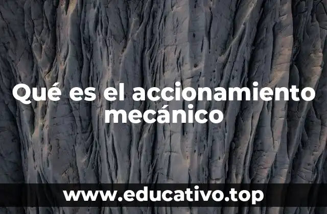Qué es el accionamiento mecánico