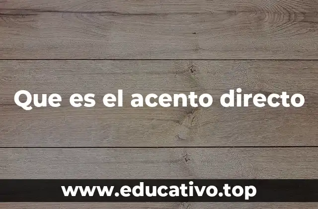 El rol del acento directo en la comunicación efectiva