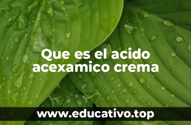Que es el acido acexamico crema