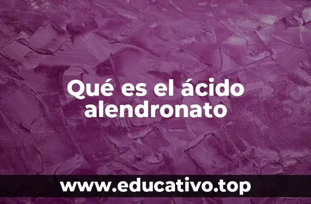 Qué es el ácido alendronato