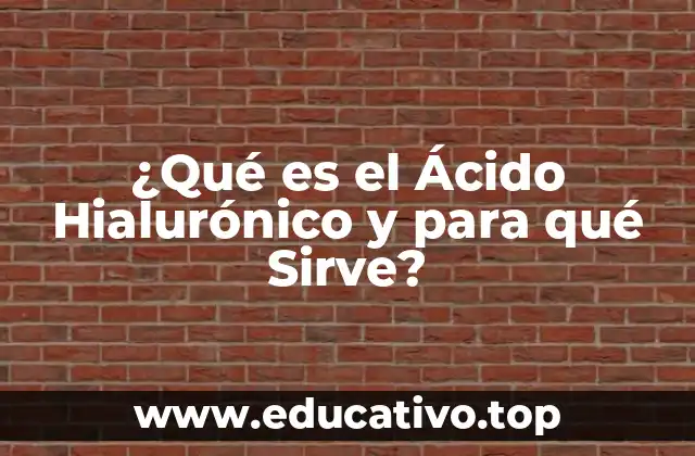 ¿Qué es el Ácido Hialurónico y para qué Sirve?