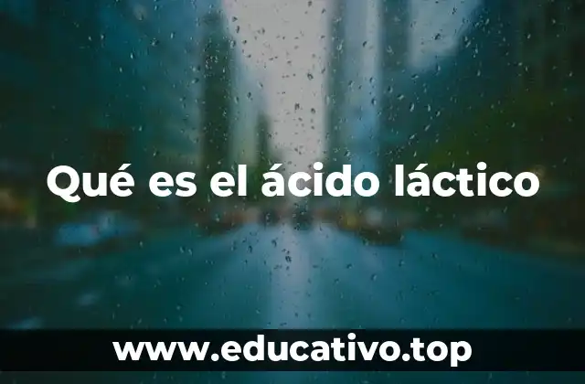 Qué es el ácido láctico