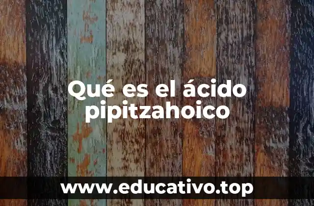 Qué es el ácido pipitzahoico