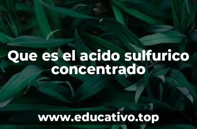 Que es el acido sulfurico concentrado