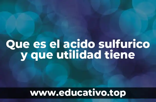 Que es el acido sulfurico y que utilidad tiene