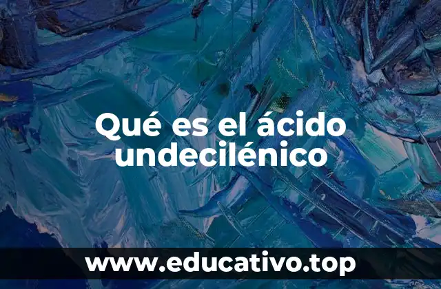 Qué es el ácido undecilénico