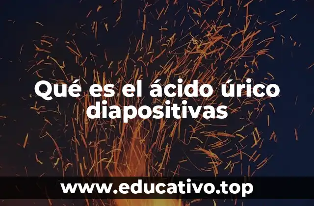 Qué es el ácido úrico diapositivas