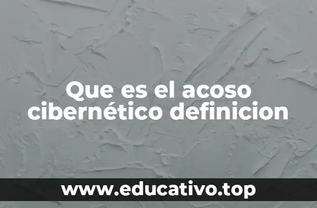 Que es el acoso cibernético definicion