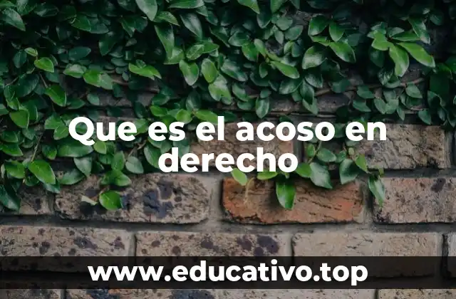 Que es el acoso en derecho