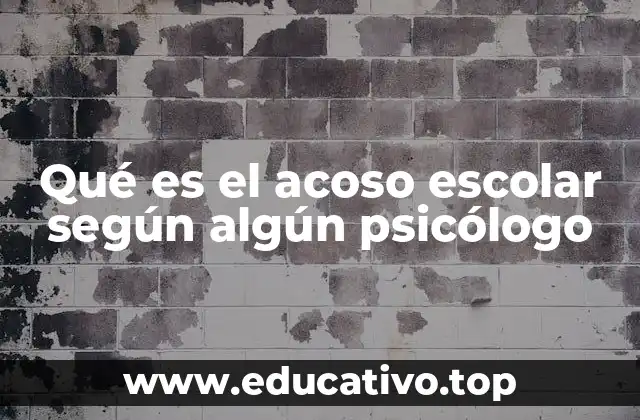 Qué es el acoso escolar según algún psicólogo