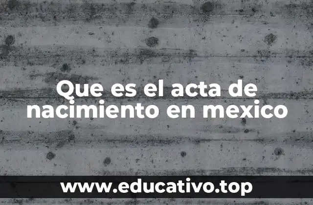 Que es el acta de nacimiento en mexico