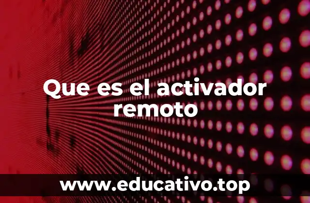 Que es el activador remoto