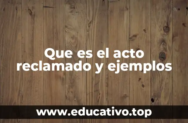 Que es el acto reclamado y ejemplos