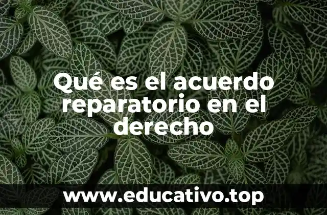 Qué es el acuerdo reparatorio en el derecho