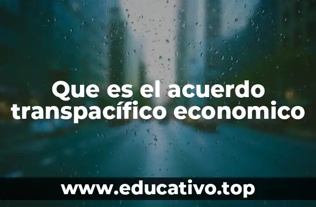 Que es el acuerdo transpacífico economico