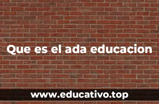 Que es el ada educacion