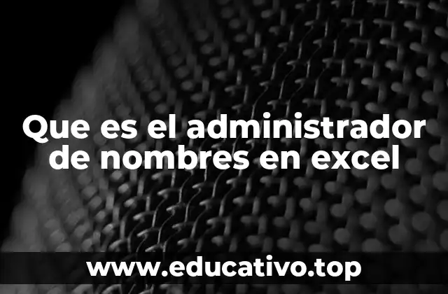 Que es el administrador de nombres en excel