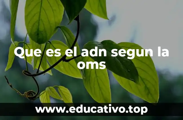 Que es el adn segun la oms