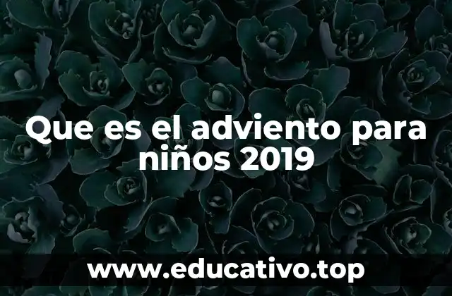 Que es el adviento para niños 2019