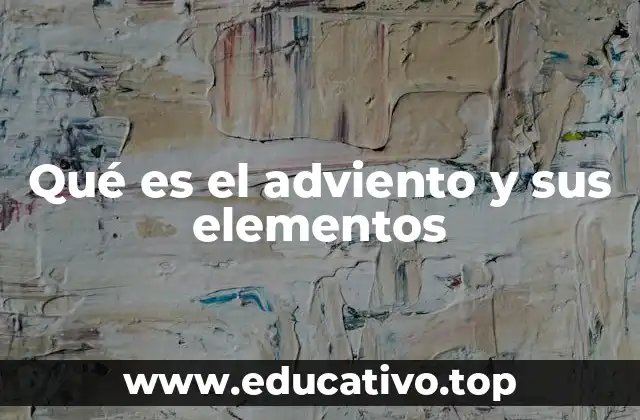 Qué es el adviento y sus elementos