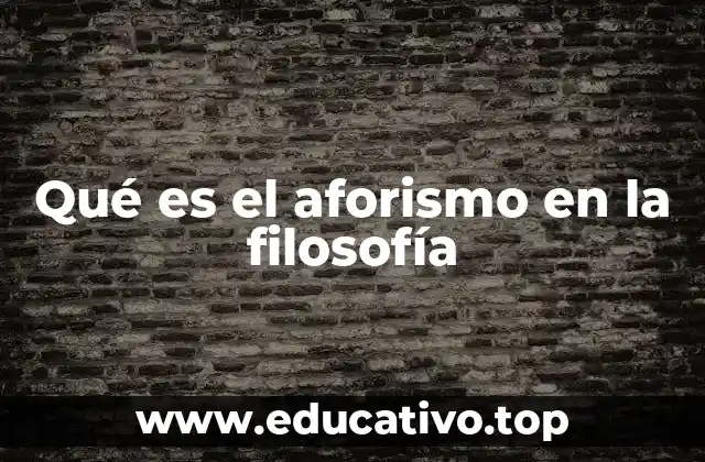 Qué es el aforismo en la filosofía