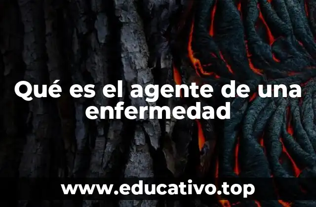 Qué es el agente de una enfermedad