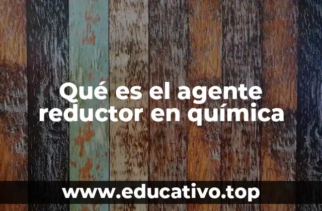 Qué es el agente reductor en química