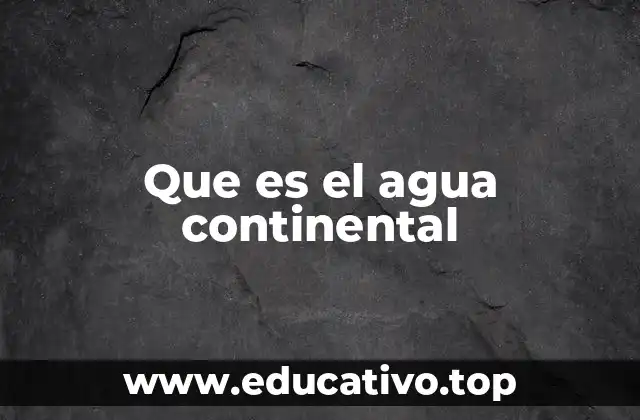 Que es el agua continental