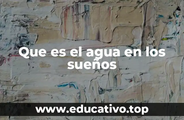 Que es el agua en los sueños