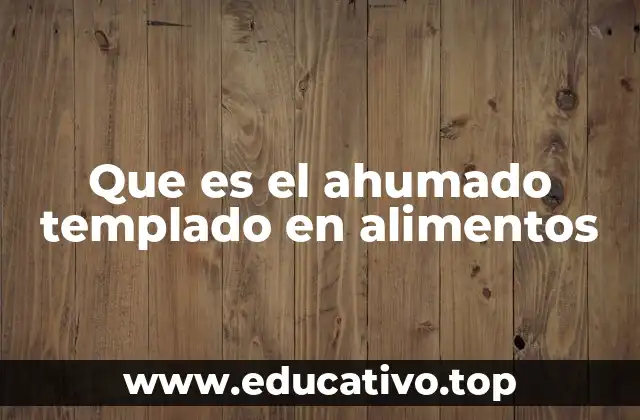 Que es el ahumado templado en alimentos