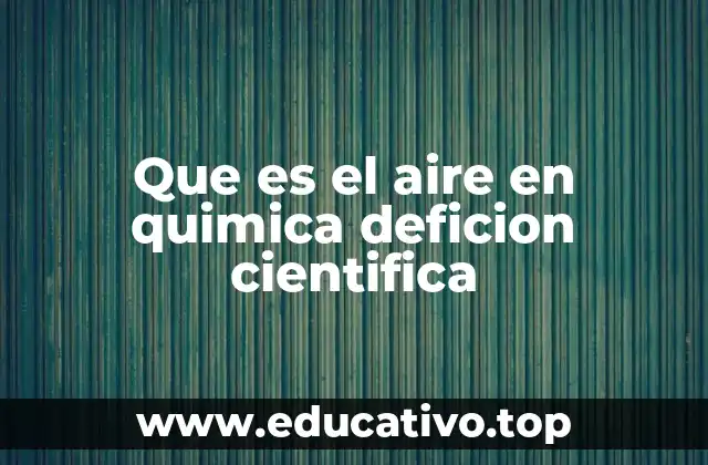Que es el aire en quimica deficion cientifica