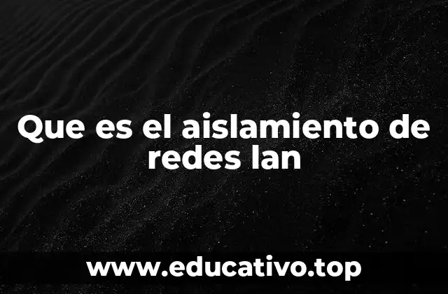 Que es el aislamiento de redes lan
